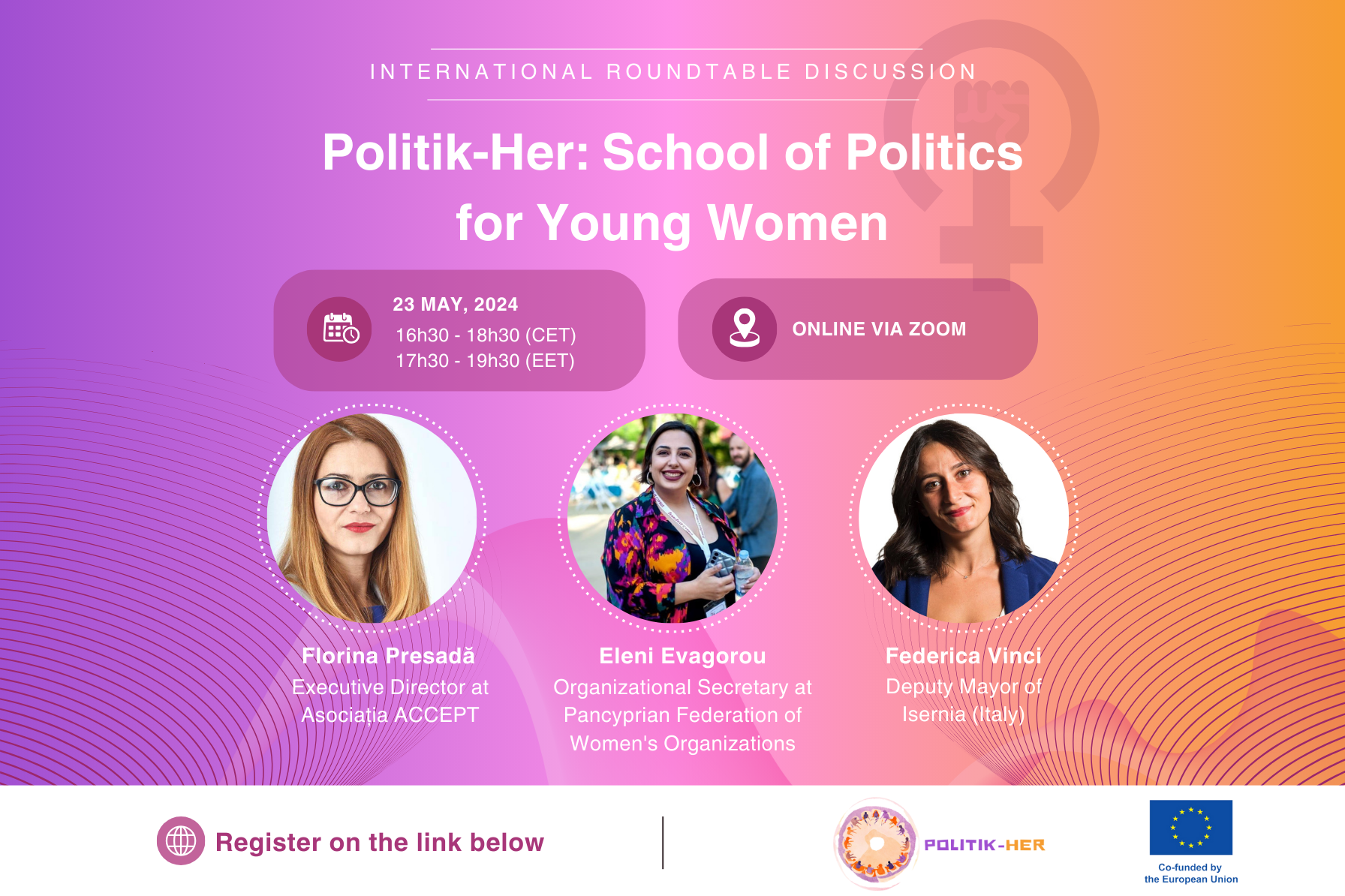 Politik-Her: International Roundtable Discussion Politik-Her: School of Politics for Young Women is an EU project aiming to empower young women to become agents of change in their communities.