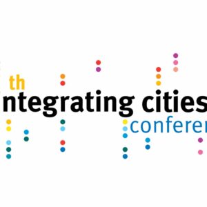 11th Integrating Cities Conference “Shaping our cities with migrant and local communities”