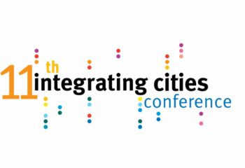 11th Integrating Cities Conference “Shaping our cities with migrant and local communities”