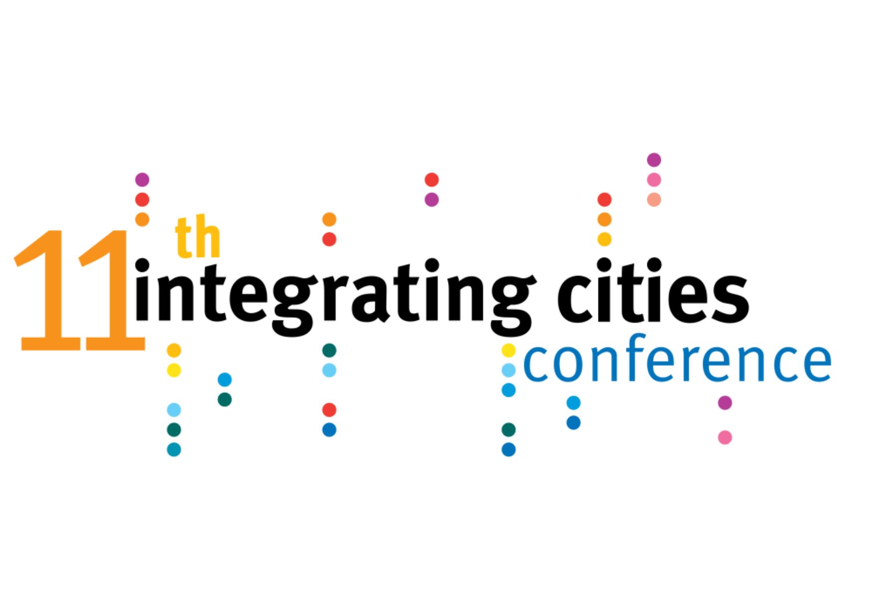 11th Integrating Cities Conference “Shaping our cities with migrant and local communities”